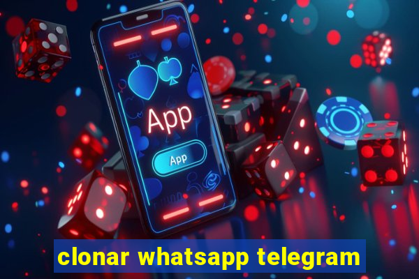 clonar whatsapp telegram